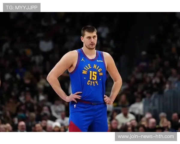 掘金继续领先西部，约基奇稳定如山，约基奇续约掘金